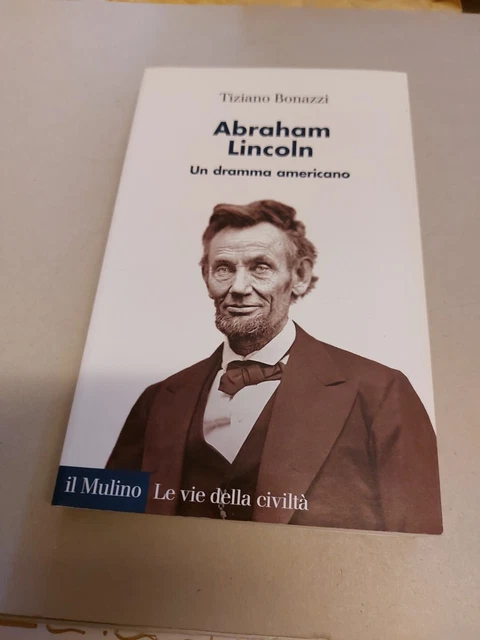 ABRAHAM LINCOLN DRAMMA AMERICANO - T. BONAZZI - IL MULINO - 2016, 22a24