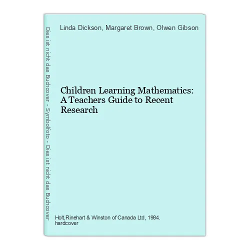 Children Learning Mathematics: A Teachers Guide to Recent Research Dickson, Lind