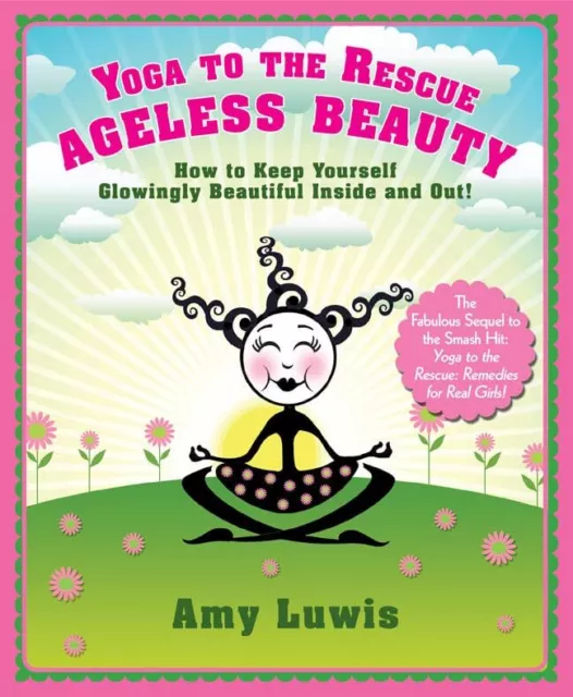 Yoga to the Rescue: Ageless Beauty: How t..., Amy Luwis