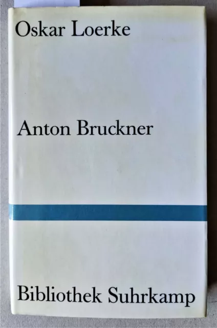 Oskar Loerke: Anton Bruckner. Ein Charakterbild. Band 39 der Bibliothek Suhrkamp
