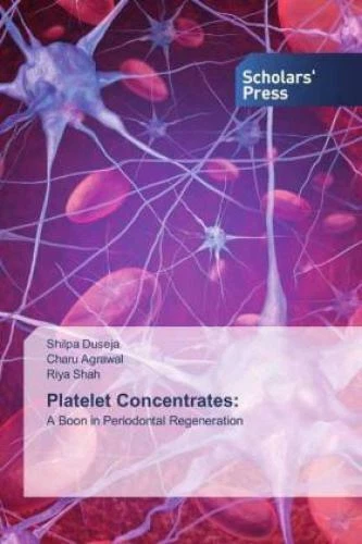 PLATELET CONCENTRATES: A Boon in Periodontal Regeneration 5932 £48.88 ...
