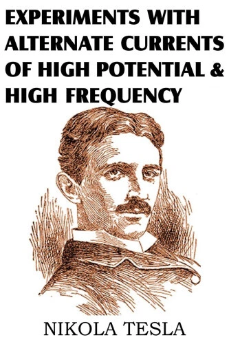 EXPERIMENTS WITH ALTERNATE Currents of High Potential and High ...