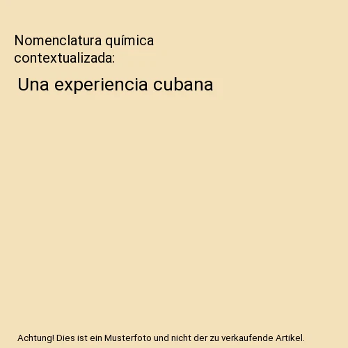 NOMENCLATURA QUÍMICA CONTEXTUALIZADA: Una experiencia cubana, Guillermo ...