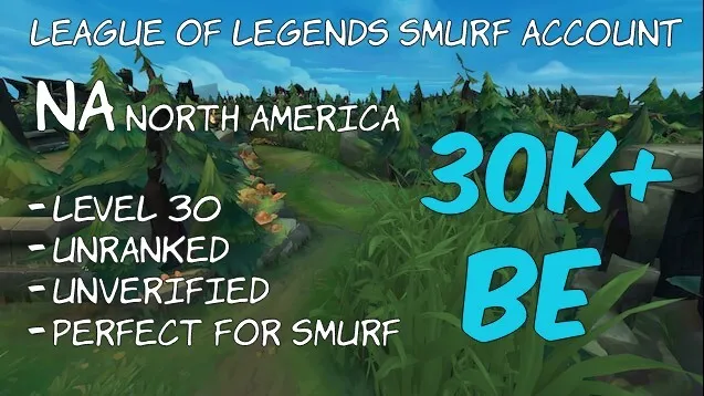 NA 🚀 League of Legends 30K+BE Smurf account 🚀Unranked Level 30🚀Unverified🚀