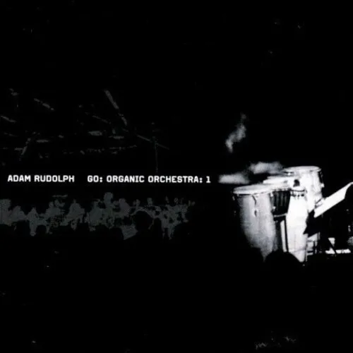 Adam Rudolph - Go: Organic Orchestra 1 [New CD]