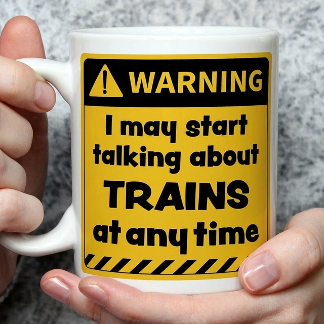 Attenzione! Tazza I May Start Talking About Trains at Any Time | Tazze divertenti | Nove...