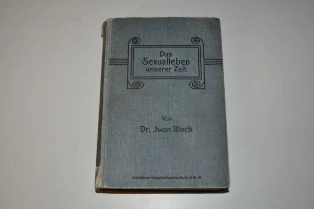 Das Sexualleben unserer Zeit - Dr. Jwan Bloch - 1907