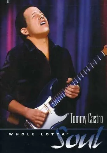 Tommy Castro  - Whole Lotta Soul - Dvd