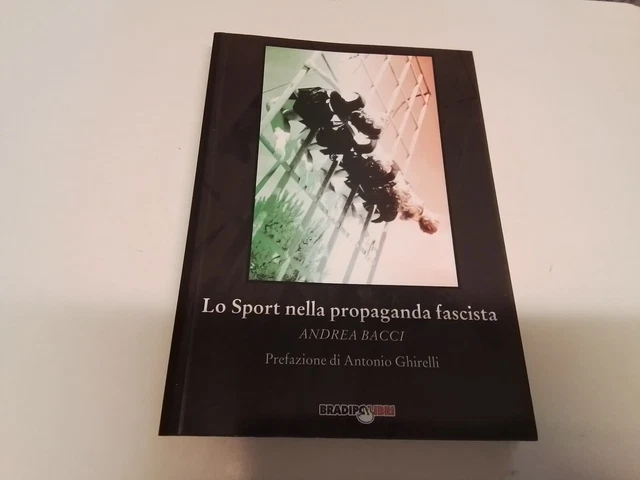 A. BACCI, LO SPORT NELLA PROPAGANDA FASCISTA, 2002, 2o24