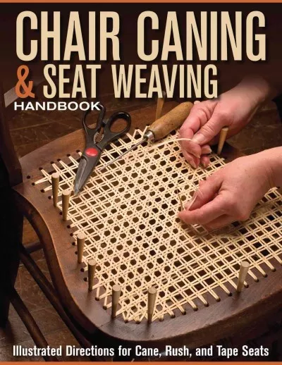 Chair Caning & Seat Weaving Handbook : Illustrated Directions for Cane, Rush,...