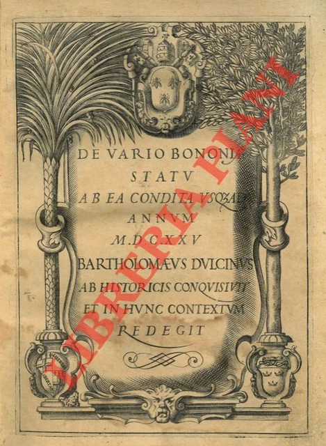 DOLCINI Bartolomeo -  De vario Bononia statu ab ea condita usq; ad annum MDCXXV
