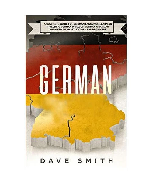 GERMAN: A COMPLETE Guide for German Language Learning Including German ...