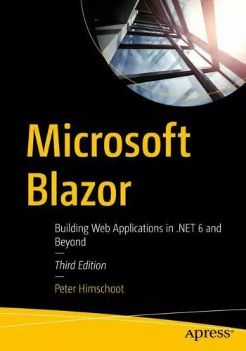 Microsoft Blazor : Building Web Applications in . NET 6 and Beyond by Peter...