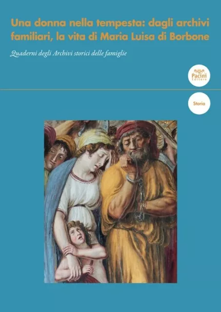 Una donna nella tempesta: dagli archivi familiari, la vita di Maria Luisa di Bor