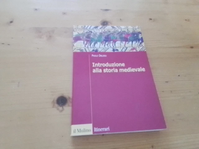 Introduzione alla storia medievale - Delogu Paolo, 28gn24 Introduzione alla storia medievale - Delogu Paolo, 28gn24