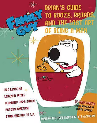Goldberg, Andrew : Family Guy: Brian Griffins Guide to Booz Fast and FREE P & P