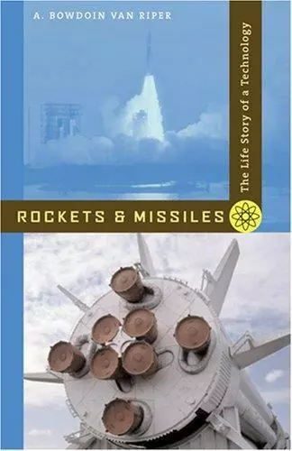 Rockets and Missiles: The Life Story of a- 0801887925, paperback, Van Riper, new