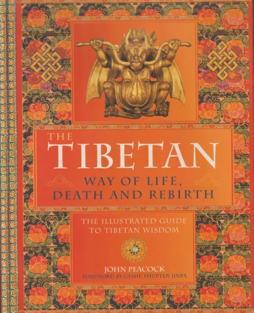 THE TIBETAN WAY OF LIFE, DEATH AND REBIRTH - John Peacock - Illustrated Guide