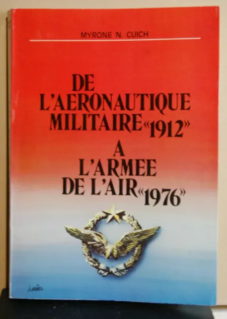 De l'aeronautique militaire "1912" à l'armée de l'air "1976", M.N. Cuich, 1978