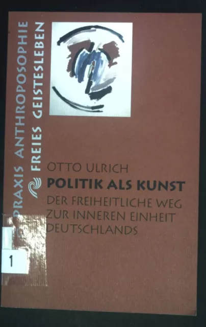 Politik als Kunst : der freiheitliche Weg zur inneren Einheit Deutschlands ; ein