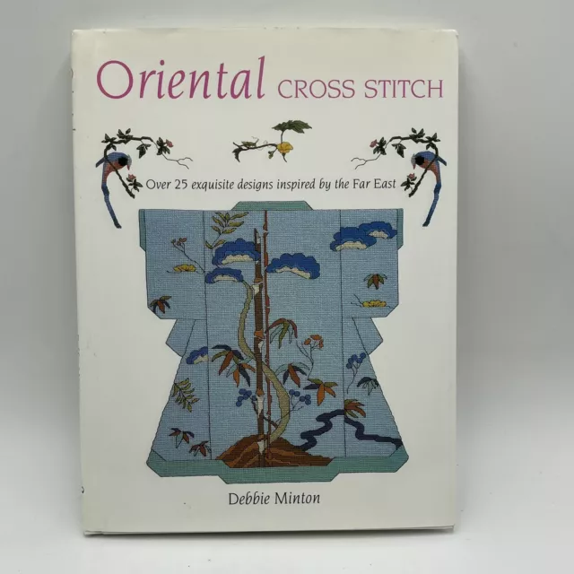 Oriental Cross Stitch : 25 Exquisite Designs Inspired by the Far East by Debbie