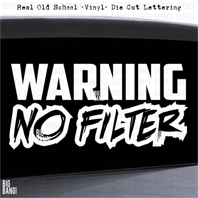 WARNING Vinyl Decal Sticker NO FILTER Trucker Biker Blunt OFFENSIVE Truth Funny