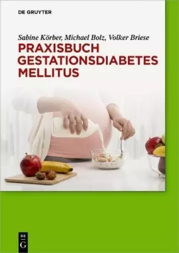 Sabine Körber Michael Bolz Volker Br Praxisbuch Gestationsdiabetes mell (Relié)