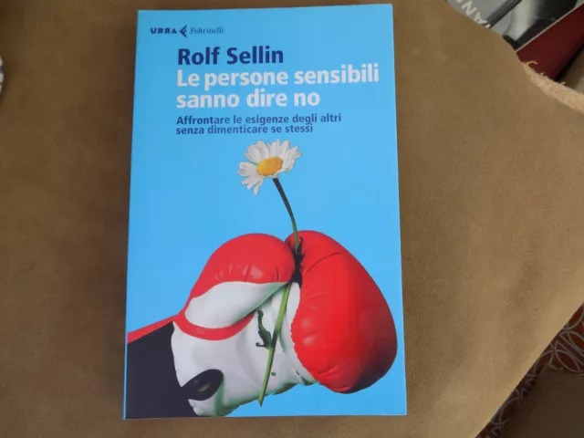 Le Persone Sensibili Sanno Dire Di No,,,Rolf Sellin,,2014..Feltrinelli