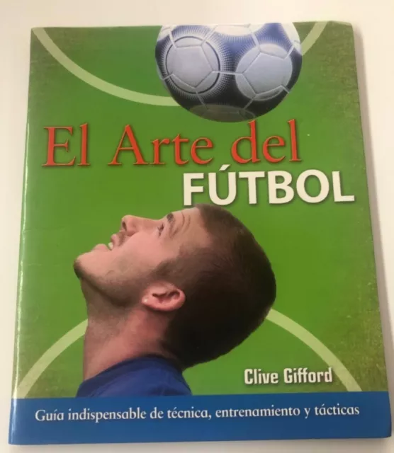 libro EL ARTE DEL FUTBOL Clive Gifford Español