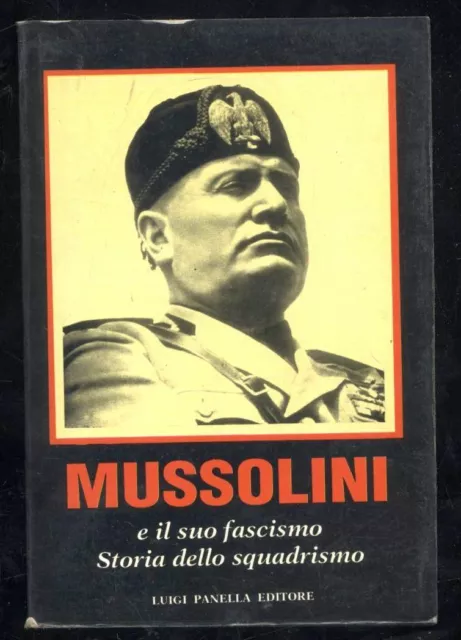 MUSSOLINI E IL SUO FASCISMO STORIA DELLO SQUADRISMO 1993 Luigi Panella Libro su