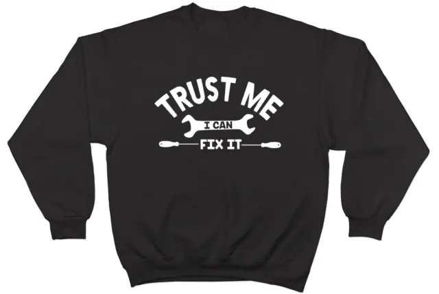 Trust Me I Can Fix It Funny Unisex Gift Jumper Sweatshirt