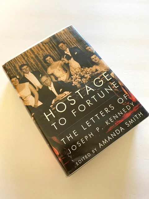 Hostage to Fortune: The Letters of Joseph P. Kennedy by Smith, Amanda Hardback