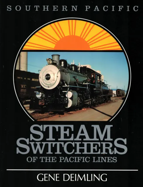 Southern Pacific Steam Switchers Of The Pacific Lines 0-6-0 0-8-0 Shop Switchers