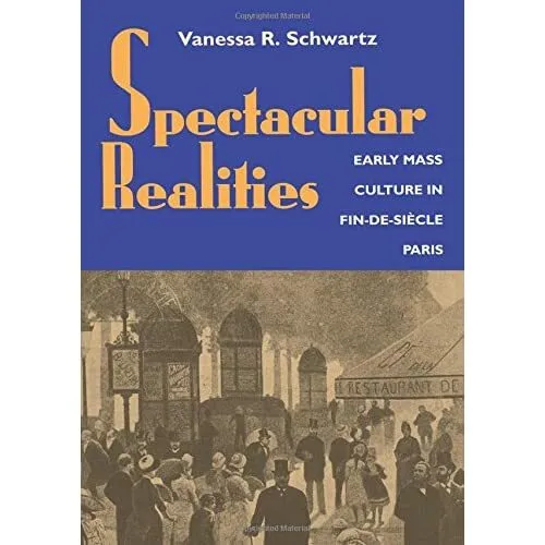 Spectacular Realities: Early Mass Culture in Fin-de-sie - Paperback NEW Schwartz