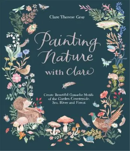 Therese Gray Clare Painting Nature W/Clare Book NEUF