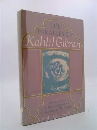 THE PARABLES OF Kahlil Gibran: An interpretation of his writings and ...
