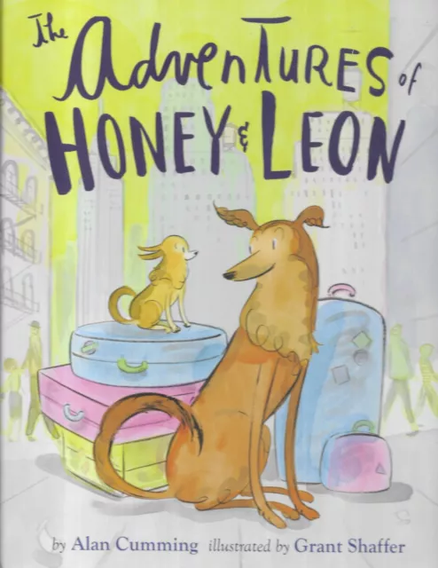 THE ADVENTURES OF HONEY & LEON (Dogs) Alan Cumming & Grant Shaffer 2017 Hcv 1st