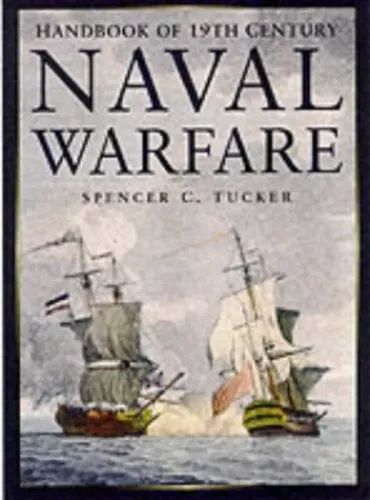 The Handbook of 19th Century Naval Warfare by Tucker, Spencer Hardback Book The