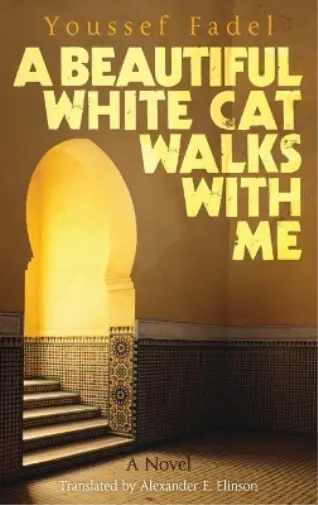 Youssef Fadel A Beautiful White Cat Walks with Me (Poche)
