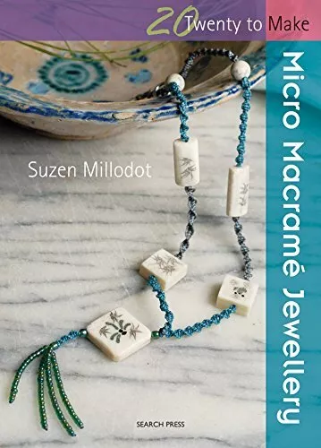 Twenty to Make: Micro Macram� Jewellery by Millodot, Suzen 1844483495