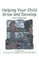 HELPING YOUR CHILD GROW AND DEVELOP (TRANSITIONS By Karen Zimmerman *Excellent*