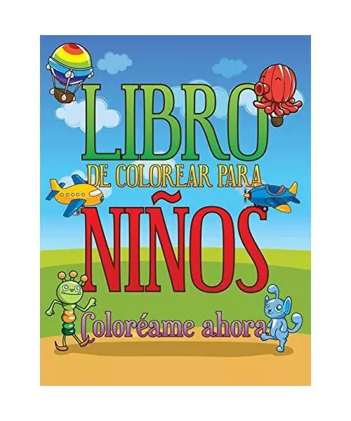 Libro de Colorear Para Ninos Coloreame Ahora, Speedy Publishing Llc