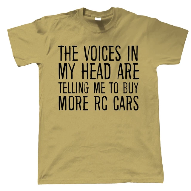 Maglietta divertente da uomo Voices In My Head Buy More auto RC - regalo lui