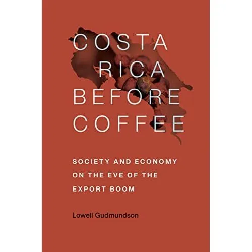 Costa Rica Before Coffee: Society and Economy on the Ev - Paperback NEW Lowell G