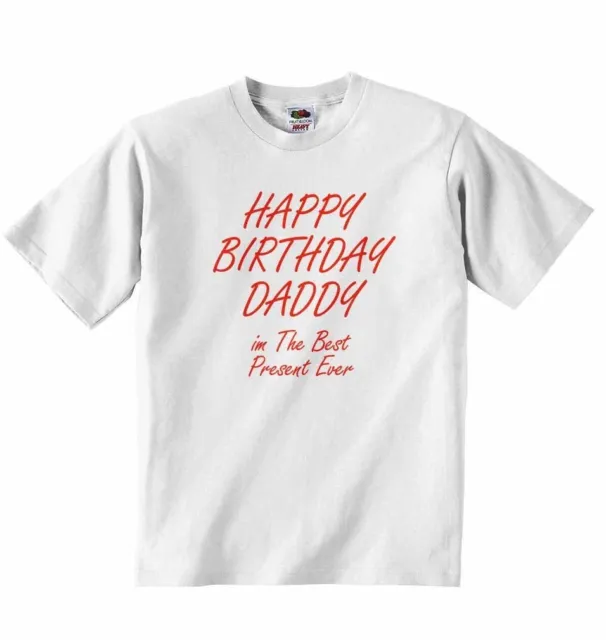Happy Birthday Daddy im The Best Regalo Mai Del Bambino T-shirt Magliette