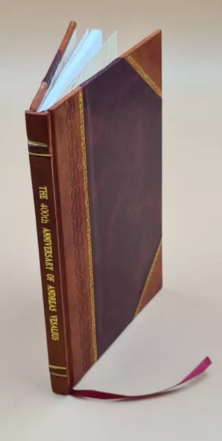 The four hundredth anniversary celebration of the De humani corp [LEATHER BOUND]