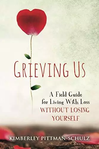 Grieving Us: A Field Guide for Livi..., Pittman-Schulz,