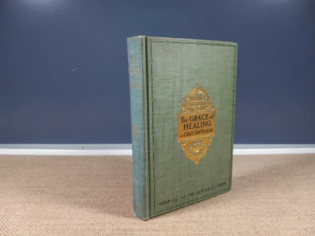Antique The Grace of Healing 1899 First Edition J W Byers Green Cloth Hardcover