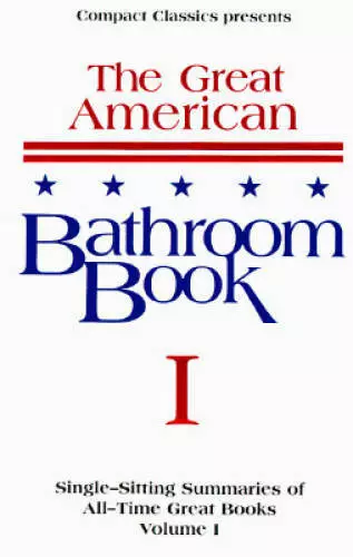 The Great American Bathroom Book, Volume 1: Single-Sitting Summaries of A - GOOD