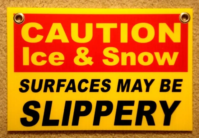 CAUTION ICE & SNOW SLIPPERY  Plastic Coroplast Sign 8"X12" w/Grommets  25% OFF 3
